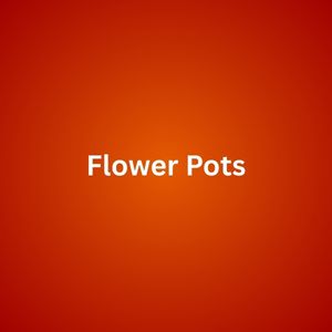 Flower Pots